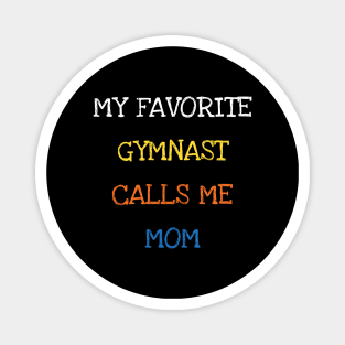 My Favorite Gymnast Calls Me Mom Mom And Kids Love Sports Magnet